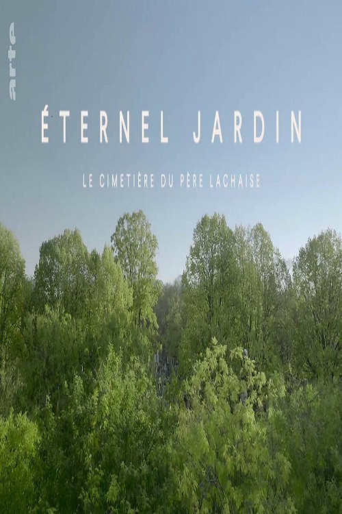 Movie poster for Éternel jardin : le cimetière du Père Lachaise (2018)