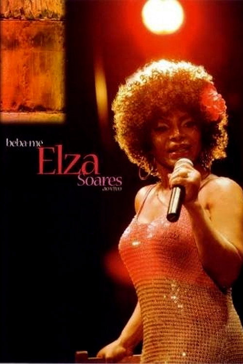Movie poster for Elza Soares - Beba-me Ao Vivo (2011)