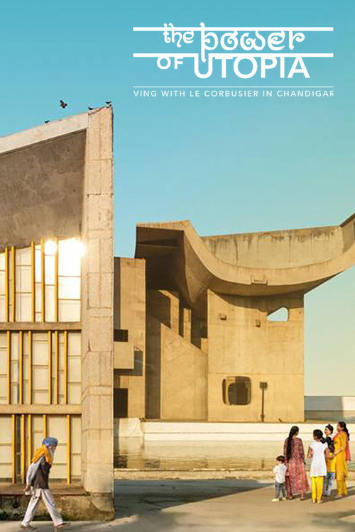 Movie poster for The Power of Utopia: Living with Le Corbusier in Chandigarh (2023)