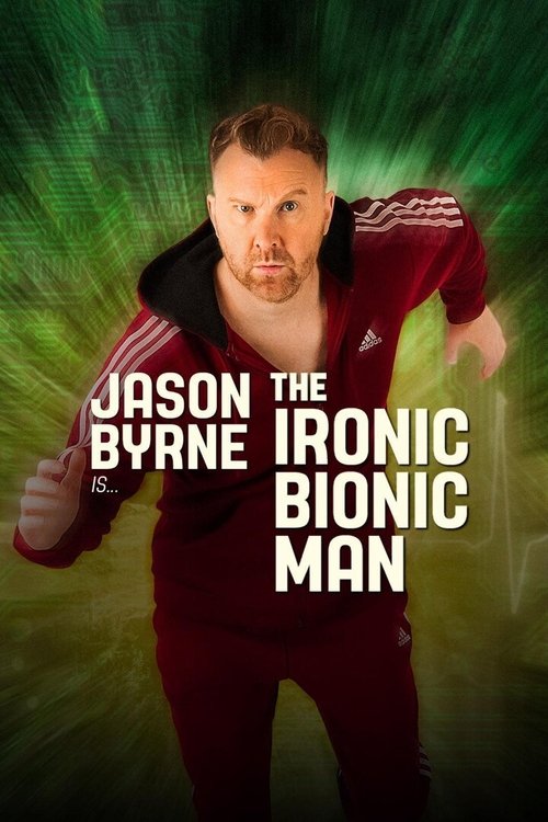 Movie poster for Jason Byrne is... The Ironic Bionic Man (2024)