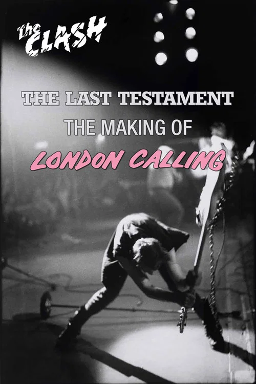 Movie poster for The Clash: The Last Testament - The Making of London Calling (2004)