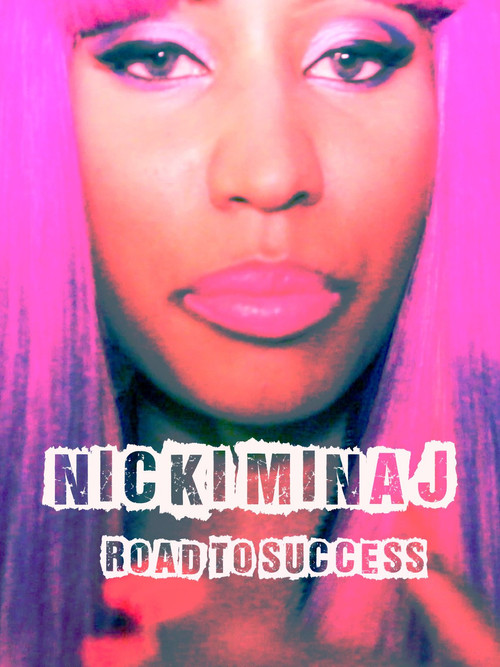 Movie poster for Nicki Minaj - Road to Success (2018)
