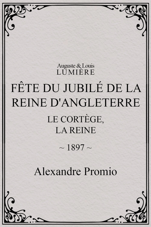 Movie poster for Fête du jubilé de la reine d'Angleterre : le cortège, la reine (1897)