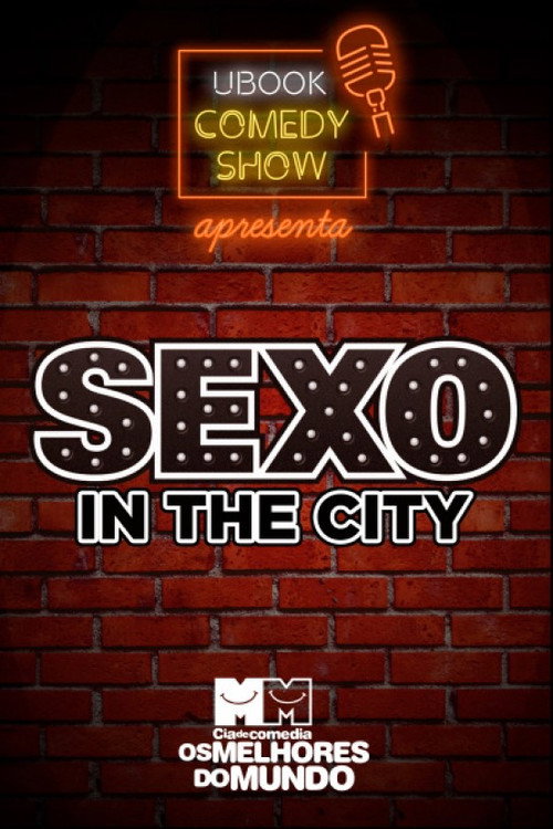 Movie poster for Cia. de Comédia Os Melhores do Mundo - Sexo in the city (O Documentário) 18 Anos