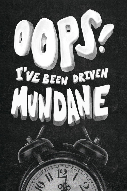 Movie poster for Oops! I've Been Driven Mundane (2023)