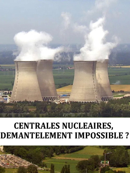 Movie poster for Centrales nucléaire : démantèlement impossible (2013)