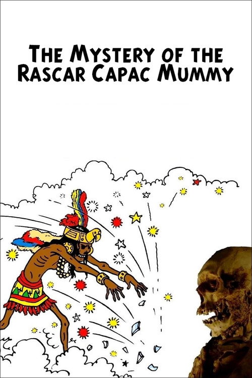 Movie poster for The Mystery of the Rascar Capac Mummy (2019)