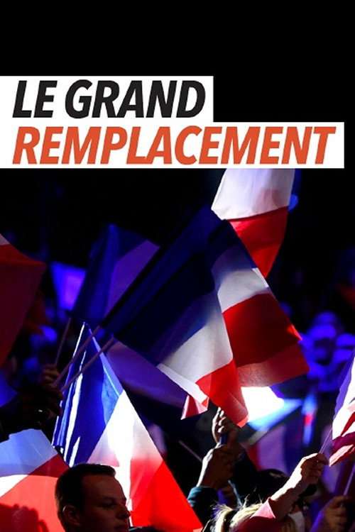 Movie poster for Le Grand remplacement : histoire d'une idée mortifère (2022)