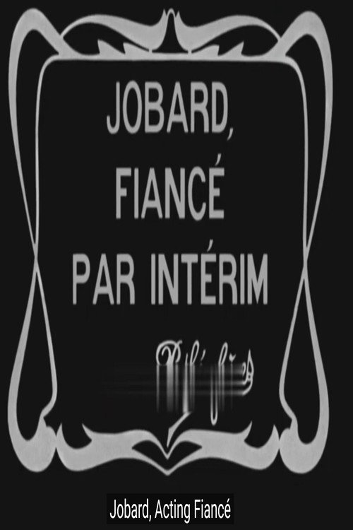 Movie poster for Jobard, Acting Fiancé (1911)