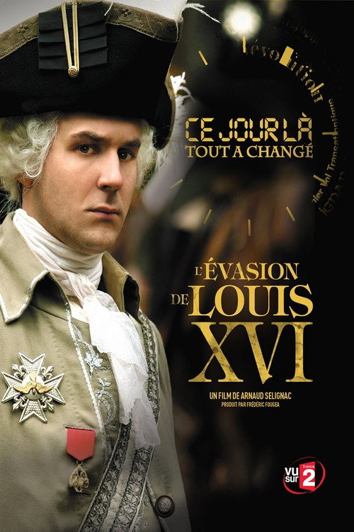 Movie poster for Ce Jour là, tout a changé : L'évasion de Louis XVI (2009)