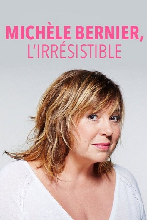 Movie poster for Michèle Bernier, l'irrésistible (2017)