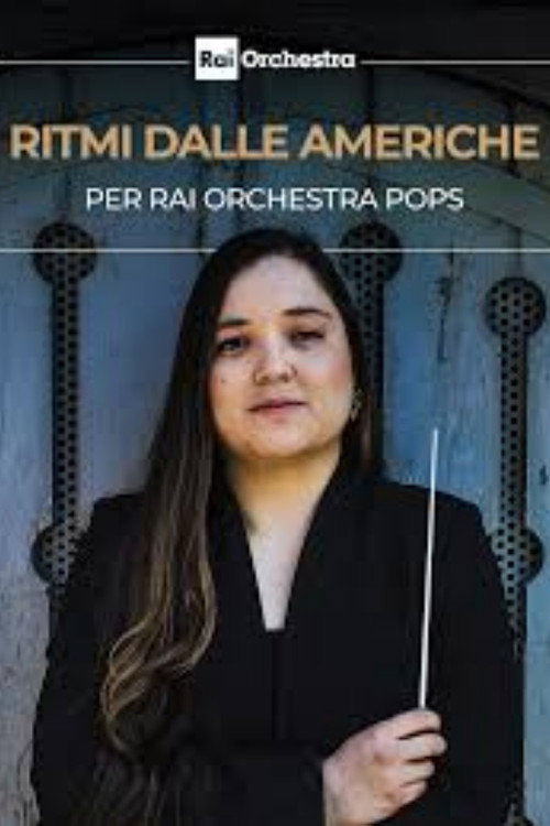 Movie poster for OSN: Ritmi dalle Americhe per Rai Orchestra POPS