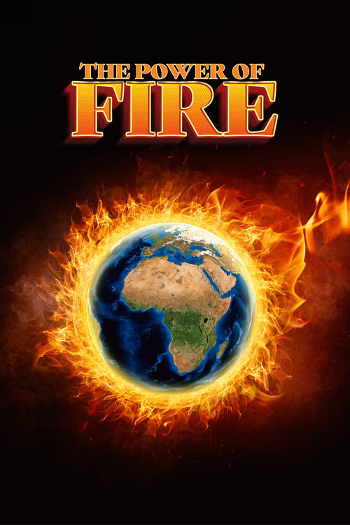 Movie poster for The Power of Fire: Our Earth is Burning (2019)