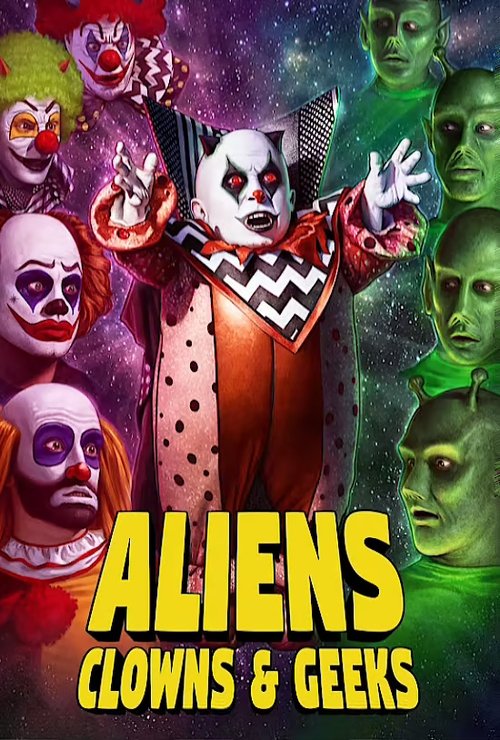 Movie poster for Aliens, Clowns & Geeks (2021)