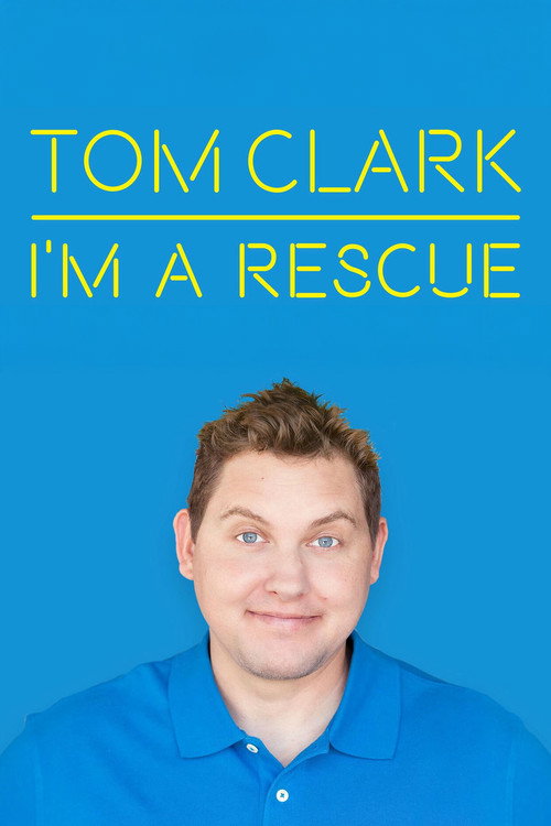 Movie poster for Tom Clark: I'm A Rescue (2017)
