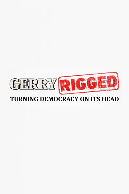 Movie poster for GerryRIGGED: Turning Democracy On Its Head (2016)