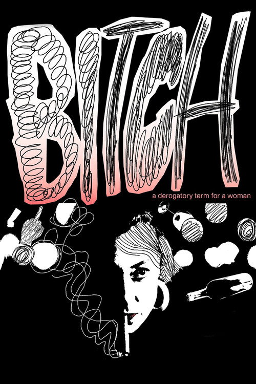 Movie poster for Bitch, A Derogatory Term for a Woman (2021)