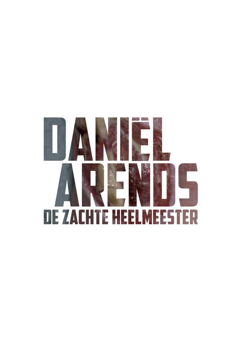 Movie poster for Daniël Arends: De Zachte Heelmeester (2014)