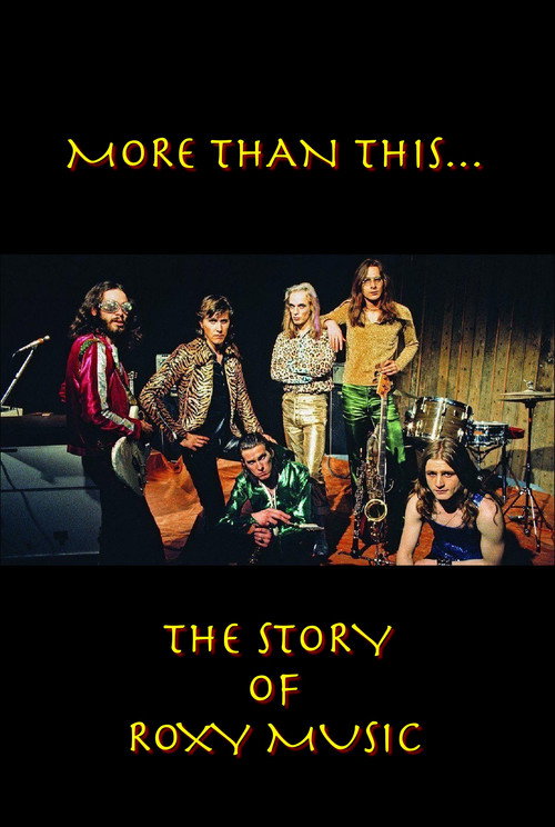 Movie poster for Roxy Music: More Than This - The Story of Roxy Music (2009)