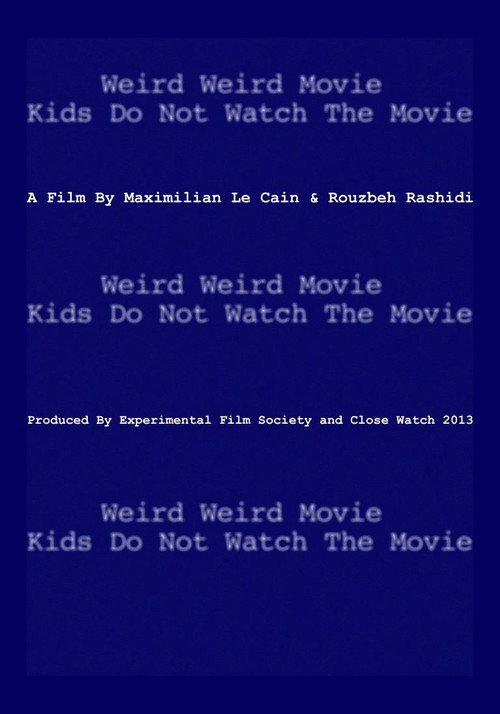 Movie poster for Weird Weird Movie Kids Do Not Watch The Movie (2013)