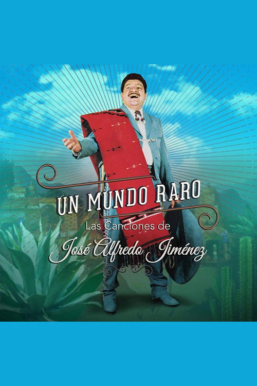 Movie poster for A Strange World: The Songs Of Jose Alfredo Jimenez (2018)
