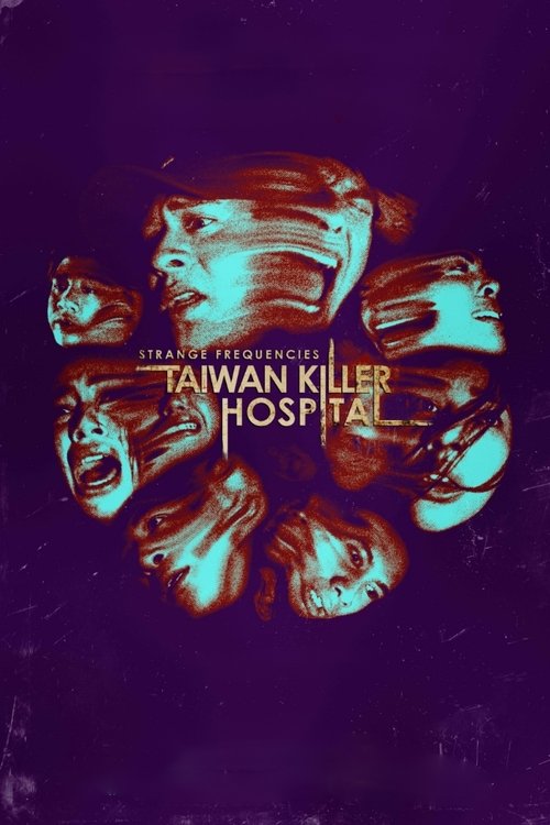 Movie poster for Strange Frequencies: Taiwan Killer Hospital (2024)