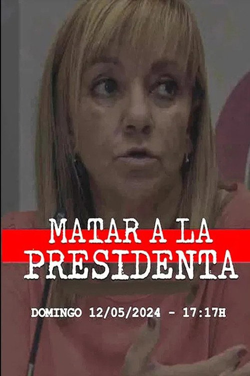 Series poster for Matar a la presidenta (2024)