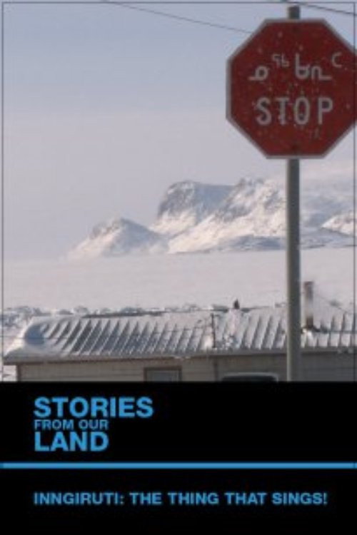 Movie poster for Stories from Our Land 1.5: Inngiruti: The Thing That Sings! (2012)