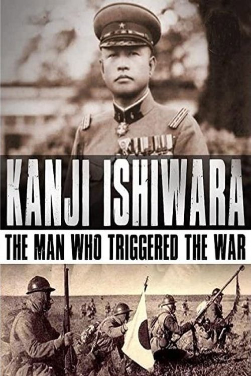 Movie poster for Kanji Ishiwara: The Man Who Triggered the War (2012)