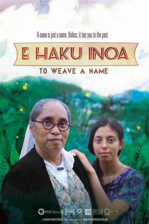 Movie poster for E Haku Inoa: To Weave a Name (2013)