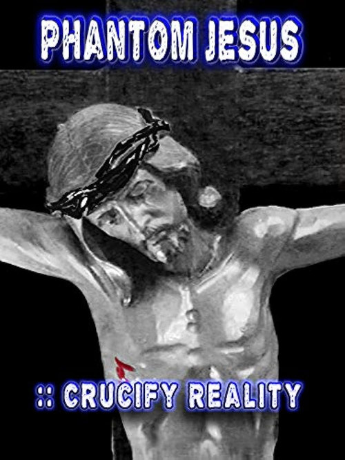 Movie poster for Phantom Jesus:: Crucify Reality (2020)