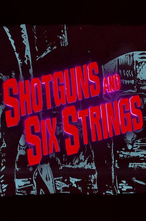 Movie poster for Shotguns and Six Strings: Making a Rock N Roll Fable (2017)