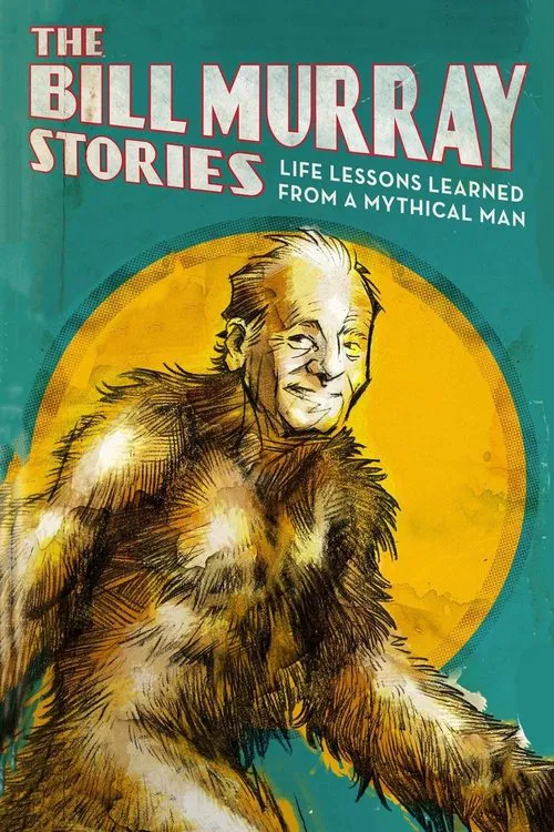 Movie poster for The Bill Murray Stories: Life Lessons Learned from a Mythical Man (2018)