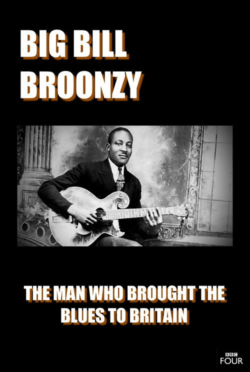 Movie poster for Big Bill Broonzy: The Man who Brought the Blues to Britain (2013)