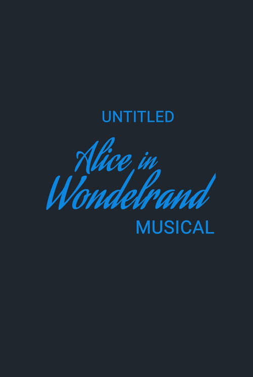 Movie poster for Untitled Alice in Wonderland Musical