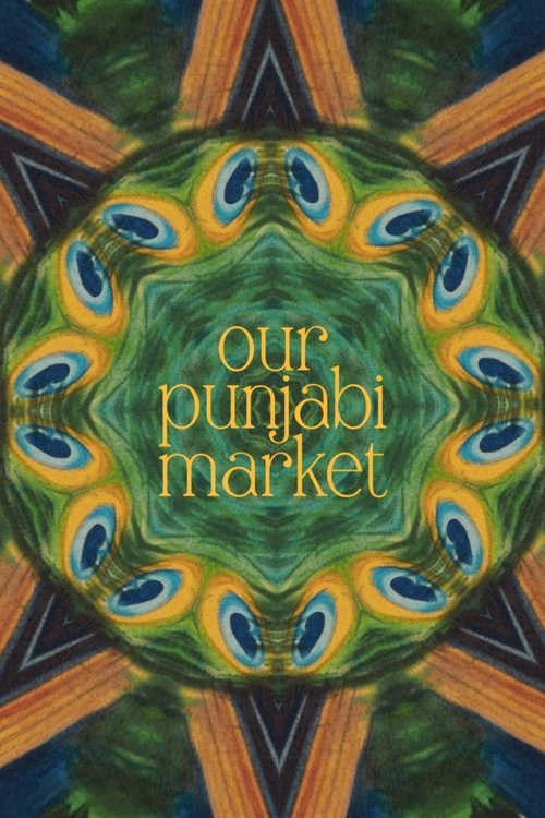 Movie poster for Our Punjabi Market - a poetry film (2024)