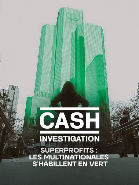 Movie poster for Cash Investigation “Superprofits : les multinationales s'habillent en vert” (2024)