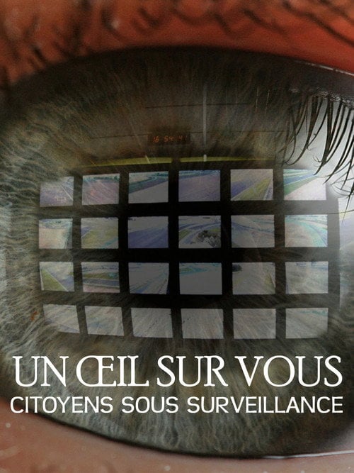 Movie poster for Un oeil sur vous, citoyens sous surveillance (2015)