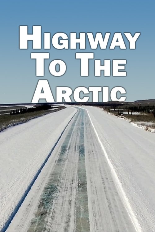Movie poster for Highway to the Arctic (2017)