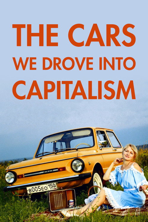 Movie poster for The Cars We Drove into Capitalism (2021)
