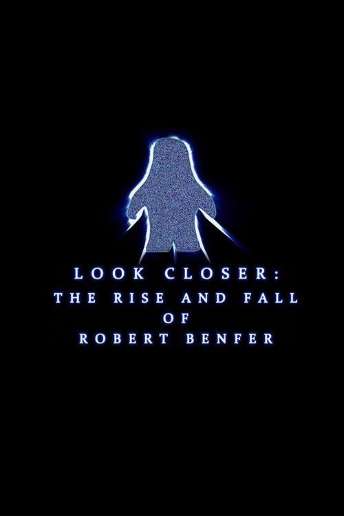Movie poster for Look Closer: The Rise and Fall of Robert Benfer (2018)