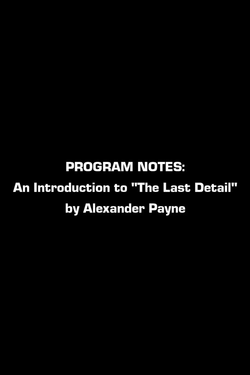 Movie poster for Program Notes: An Introduction To The Last Detail By Alexander Payne (2017)