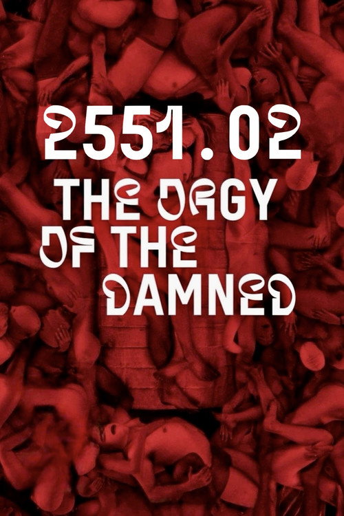 Movie poster for 2551.02 – The Orgy of the Damned (2023)