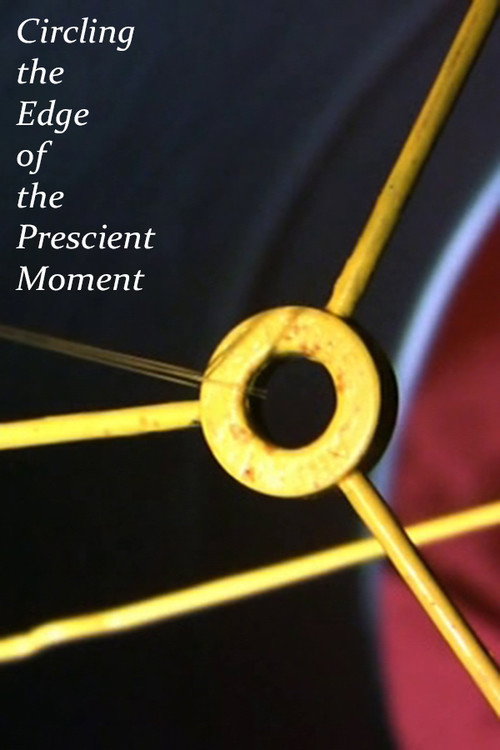 Movie poster for Circling the Edge of the Prescient Moment (2011)