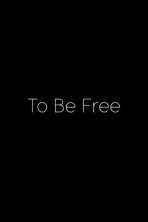 Movie poster for To Be Free (2017)