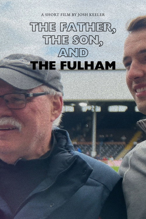 Movie poster for The Father, the Son, and the Fulham (2025)