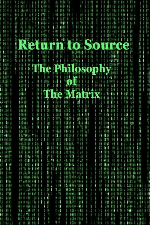 Movie poster for Return to Source: The Philosophy of The Matrix (2004)