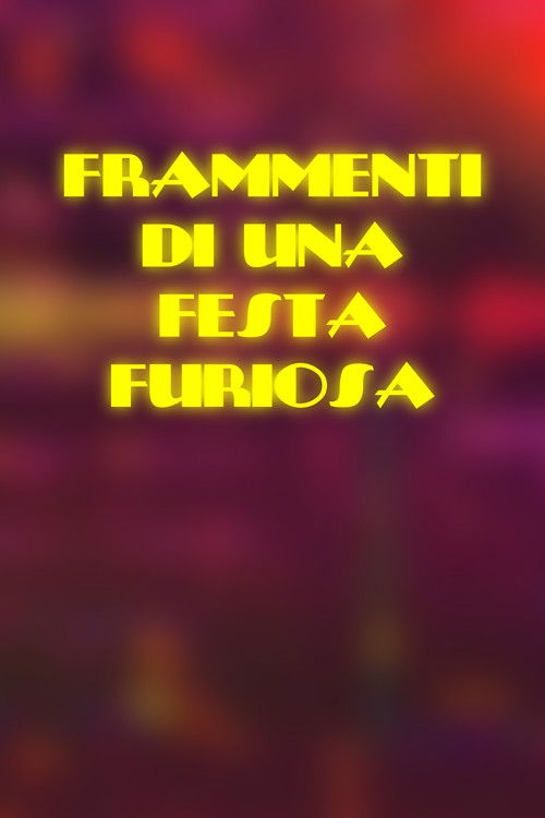 Movie poster for Frammenti di una Festa Furiosa (2021)