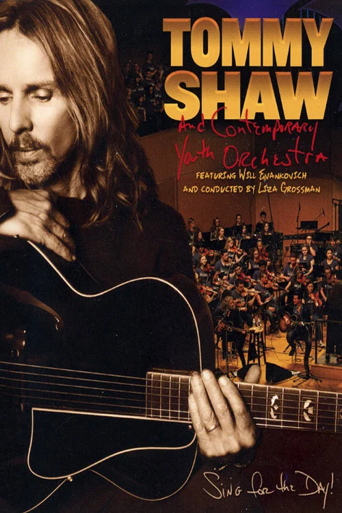 Movie poster for Tommy Shaw and the Contemporary Youth Orchestra - Sing For The Day (2019)