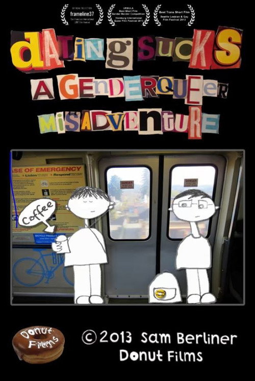 Movie poster for Dating Sucks: A Genderqueer Misadventure (2013)